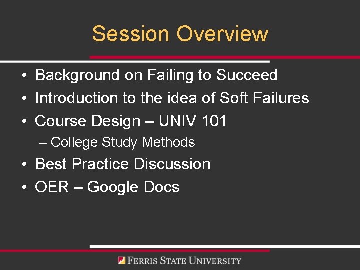 Session Overview • Background on Failing to Succeed • Introduction to the idea of