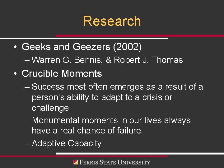 Research • Geeks and Geezers (2002) – Warren G. Bennis, & Robert J. Thomas