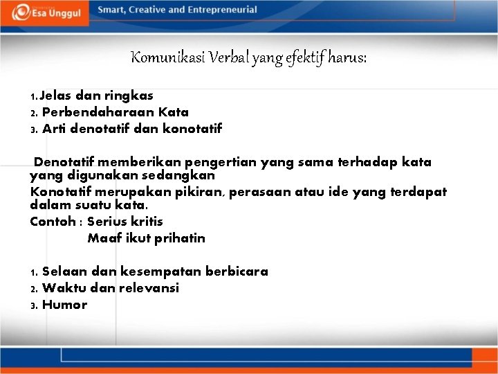 Komunikasi Verbal yang efektif harus: 1. Jelas dan ringkas 2. Perbendaharaan Kata 3. Arti