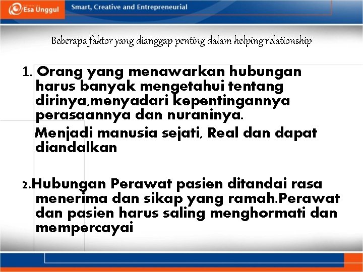 Beberapa faktor yang dianggap penting dalam helping relationship 1. Orang yang menawarkan hubungan harus