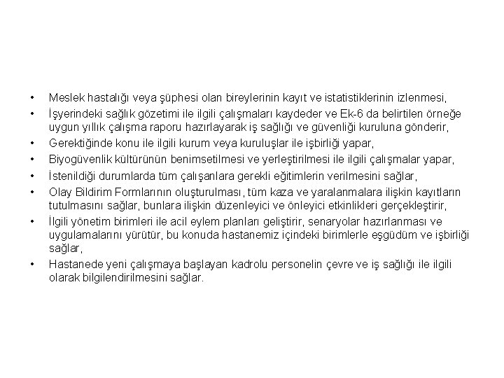  • • Meslek hastalığı veya şüphesi olan bireylerinin kayıt ve istatistiklerinin izlenmesi, İşyerindeki