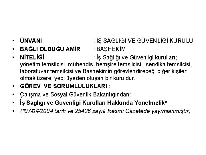  • ÜNVANI : İŞ SAĞLIĞI VE GÜVENLİĞİ KURULU • BAĞLI OLDUĞU AMİR :