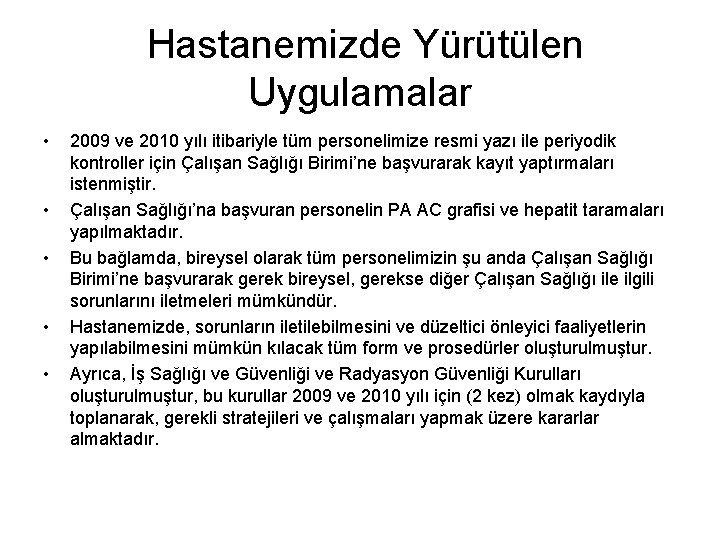 Hastanemizde Yürütülen Uygulamalar • • • 2009 ve 2010 yılı itibariyle tüm personelimize resmi