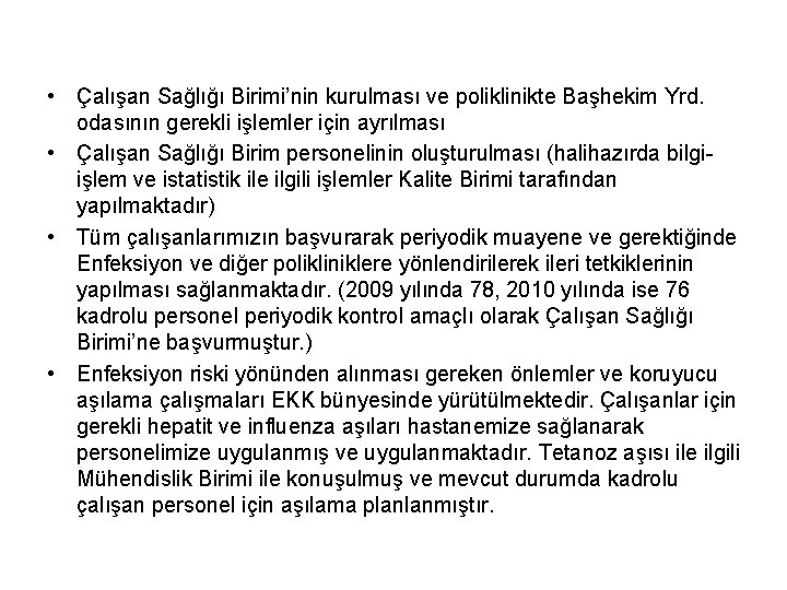  • Çalışan Sağlığı Birimi’nin kurulması ve poliklinikte Başhekim Yrd. odasının gerekli işlemler için