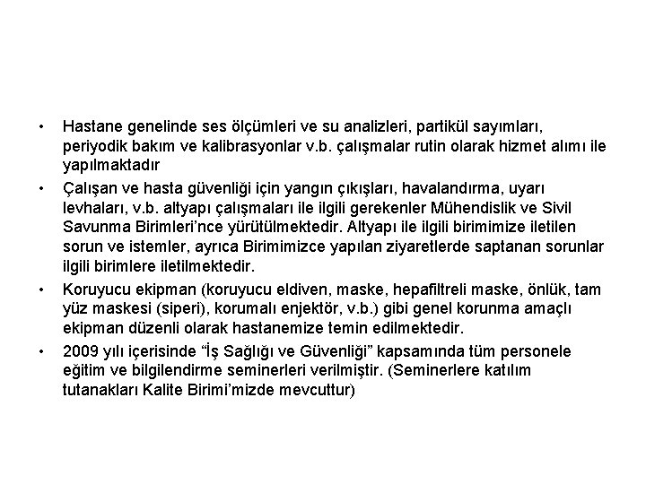  • • Hastane genelinde ses ölçümleri ve su analizleri, partikül sayımları, periyodik bakım