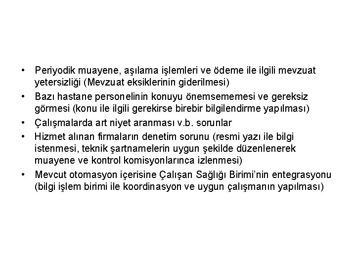  • Periyodik muayene, aşılama işlemleri ve ödeme ilgili mevzuat yetersizliği (Mevzuat eksiklerinin giderilmesi)