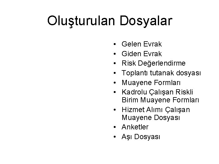 Oluşturulan Dosyalar • • • Gelen Evrak Giden Evrak Risk Değerlendirme Toplantı tutanak dosyası