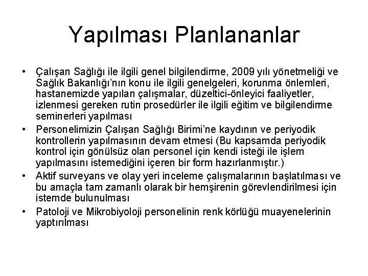Yapılması Planlananlar • Çalışan Sağlığı ile ilgili genel bilgilendirme, 2009 yılı yönetmeliği ve Sağlık