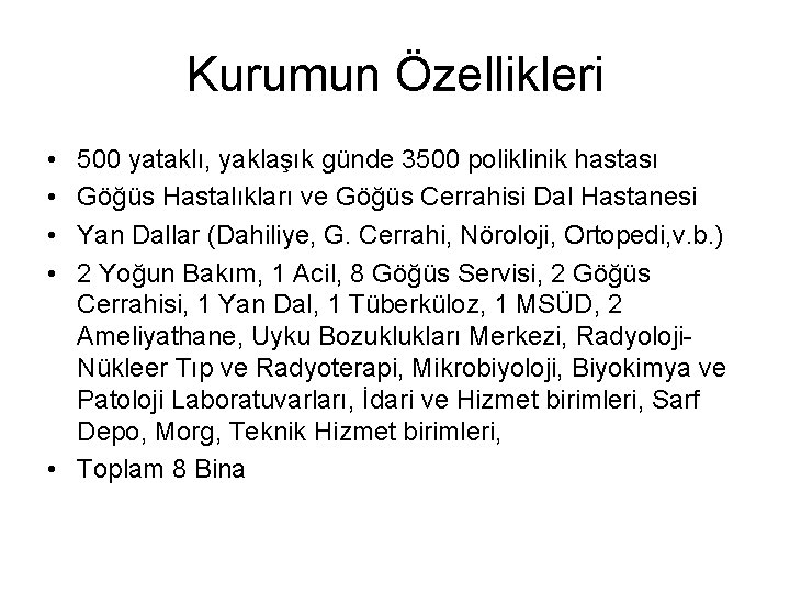 Kurumun Özellikleri • • 500 yataklı, yaklaşık günde 3500 poliklinik hastası Göğüs Hastalıkları ve