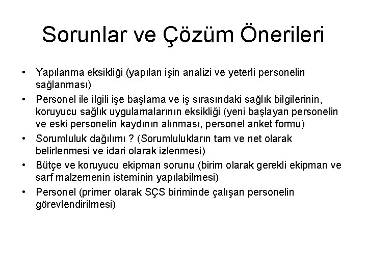 Sorunlar ve Çözüm Önerileri • Yapılanma eksikliği (yapılan işin analizi ve yeterli personelin sağlanması)