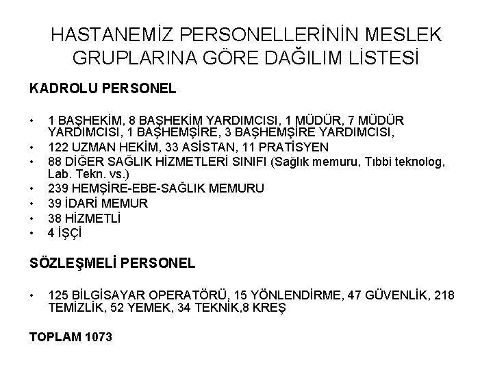 HASTANEMİZ PERSONELLERİNİN MESLEK GRUPLARINA GÖRE DAĞILIM LİSTESİ KADROLU PERSONEL • • 1 BAŞHEKİM, 8