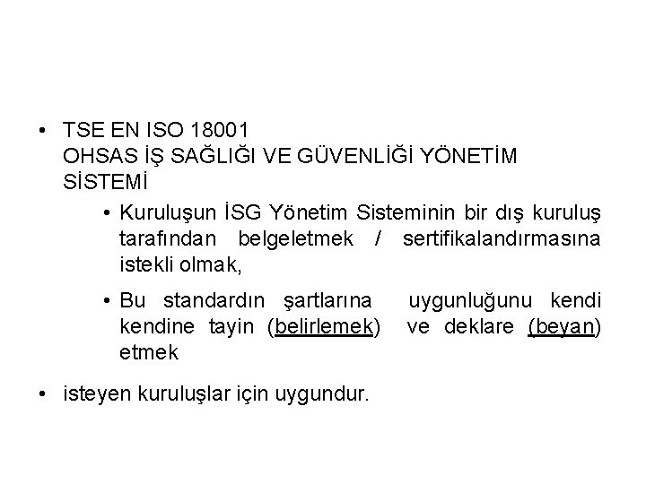  • TSE EN ISO 18001 OHSAS İŞ SAĞLIĞI VE GÜVENLİĞİ YÖNETİM SİSTEMİ •