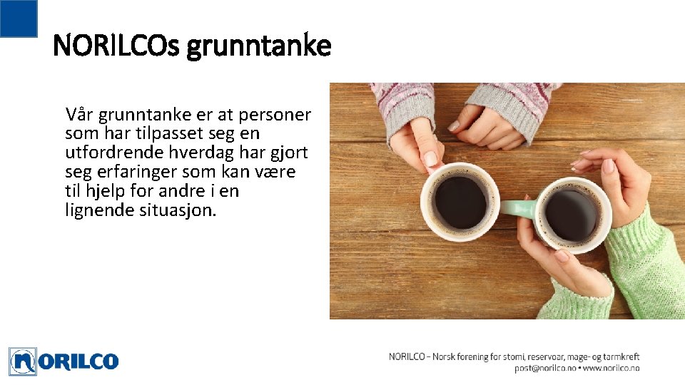 NORILCOs grunntanke Vår grunntanke er at personer som har tilpasset seg en utfordrende hverdag NORILCOs grunntanke Vår grunntanke er at personer som har tilpasset seg en utfordrende hverdag