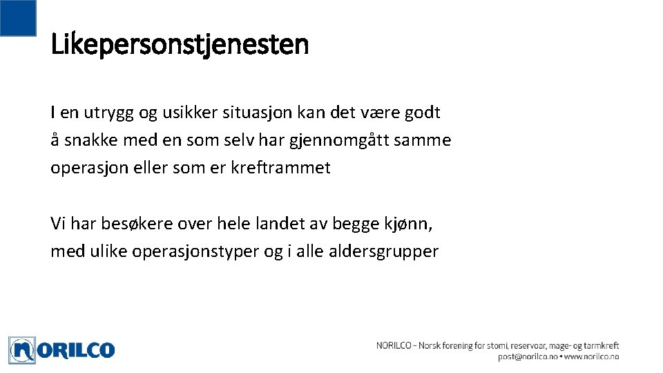Likepersonstjenesten I en utrygg og usikker situasjon kan det være godt å snakke med Likepersonstjenesten I en utrygg og usikker situasjon kan det være godt å snakke med