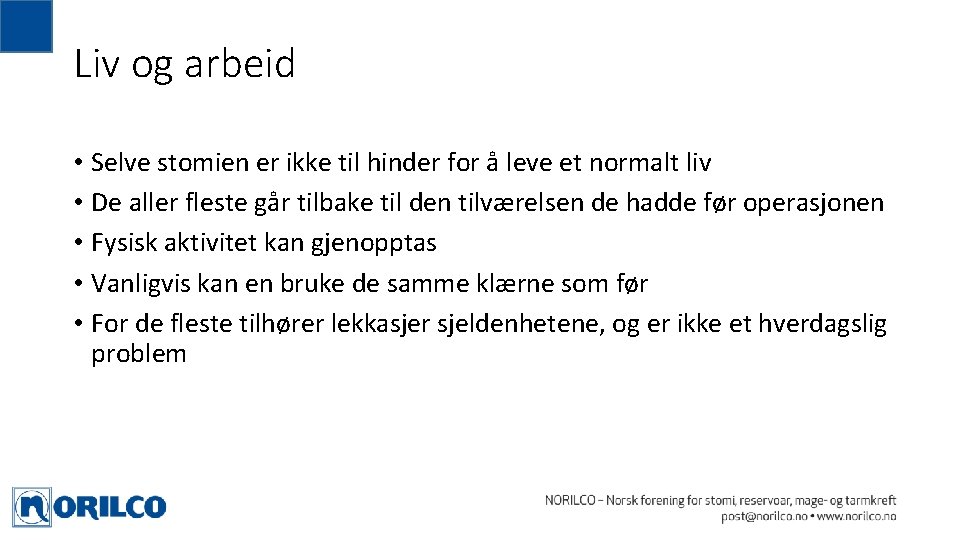 Liv og arbeid • Selve stomien er ikke til hinder for å leve et Liv og arbeid • Selve stomien er ikke til hinder for å leve et