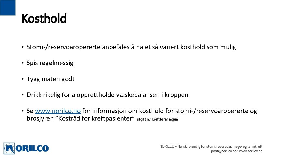Kosthold • Stomi-/reservoaropererte anbefales å ha et så variert kosthold som mulig • Spis Kosthold • Stomi-/reservoaropererte anbefales å ha et så variert kosthold som mulig • Spis