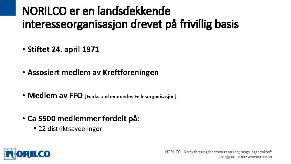 NORILCO er en landsdekkende interesseorganisasjon drevet på frivillig basis • Stiftet 24. april 1971 NORILCO er en landsdekkende interesseorganisasjon drevet på frivillig basis • Stiftet 24. april 1971