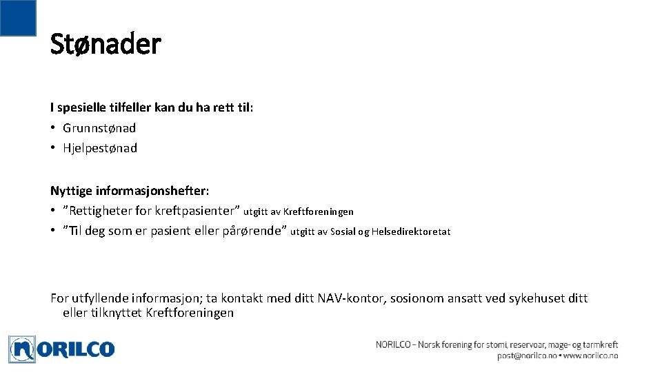 Stønader I spesielle tilfeller kan du ha rett til: • Grunnstønad • Hjelpestønad Nyttige Stønader I spesielle tilfeller kan du ha rett til: • Grunnstønad • Hjelpestønad Nyttige
