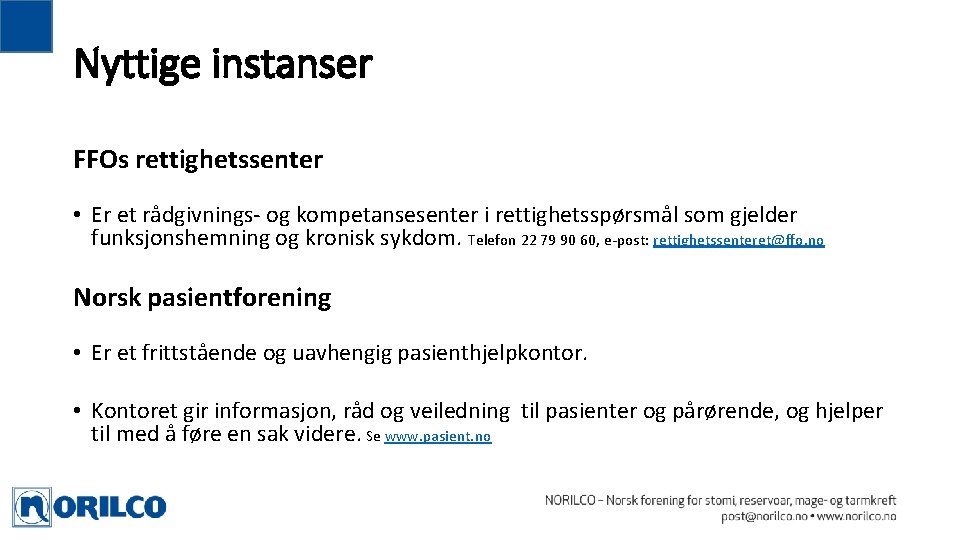 Nyttige instanser FFOs rettighetssenter • Er et rådgivnings- og kompetansesenter i rettighetsspørsmål som gjelder Nyttige instanser FFOs rettighetssenter • Er et rådgivnings- og kompetansesenter i rettighetsspørsmål som gjelder