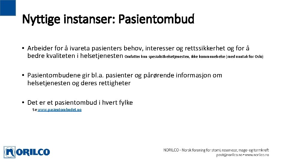 Nyttige instanser: Pasientombud • Arbeider for å ivareta pasienters behov, interesser og rettssikkerhet og Nyttige instanser: Pasientombud • Arbeider for å ivareta pasienters behov, interesser og rettssikkerhet og