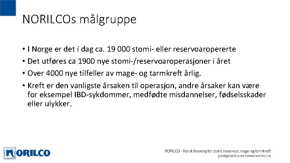 NORILCOs målgruppe • I Norge er det i dag ca. 19 000 stomi- eller NORILCOs målgruppe • I Norge er det i dag ca. 19 000 stomi- eller