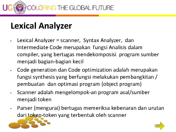 Lexical Analyzer • • Lexical Analyzer = scanner, Syntax Analyzer, dan Intermediate Code merupakan