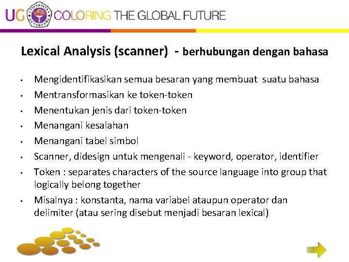 Lexical Analysis (scanner) - berhubungan dengan bahasa • • Mengidentifikasikan semua besaran yang membuat