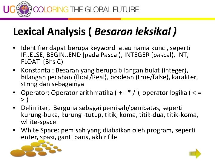 Lexical Analysis ( Besaran leksikal ) • Identifier dapat berupa keyword atau nama kunci,