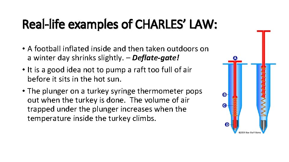 Real-life examples of CHARLES’ LAW: • A football inflated inside and then taken outdoors