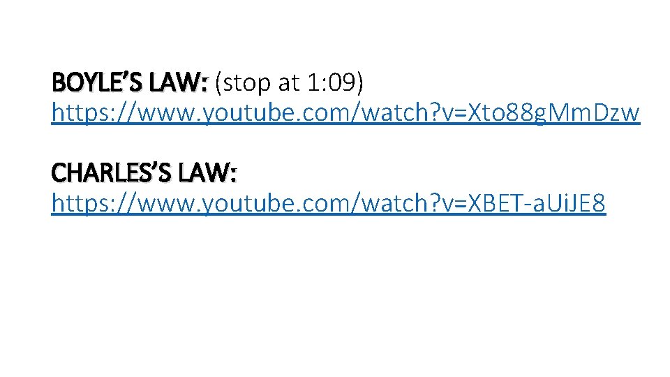 BOYLE’S LAW: (stop at 1: 09) https: //www. youtube. com/watch? v=Xto 88 g. Mm.