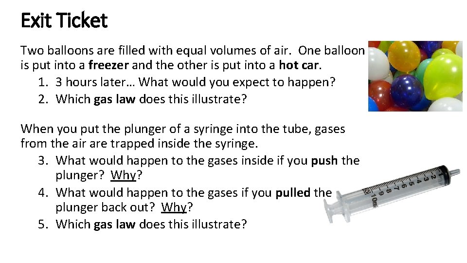 Exit Ticket Two balloons are filled with equal volumes of air. One balloon is