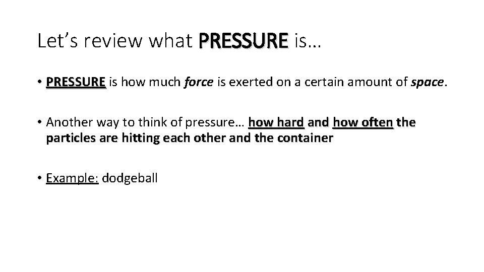 Let’s review what PRESSURE is… • PRESSURE is how much force is exerted on