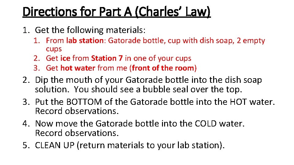 Directions for Part A (Charles’ Law) 1. Get the following materials: 1. From lab