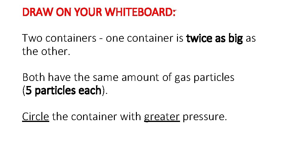 DRAW ON YOUR WHITEBOARD: Two containers - one container is twice as big as