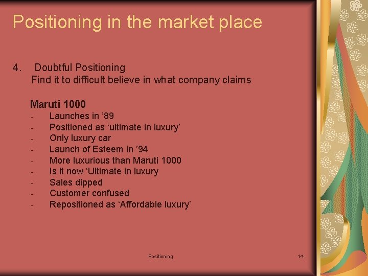 Positioning in the market place 4. Doubtful Positioning Find it to difficult believe in