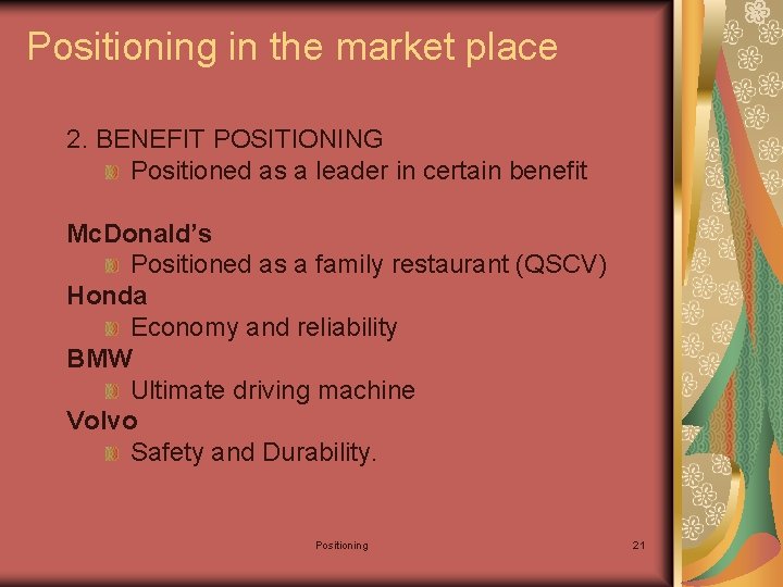 Positioning in the market place 2. BENEFIT POSITIONING Positioned as a leader in certain