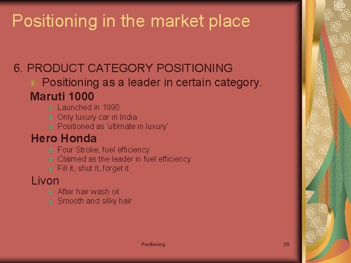 Positioning in the market place 6. PRODUCT CATEGORY POSITIONING Positioning as a leader in