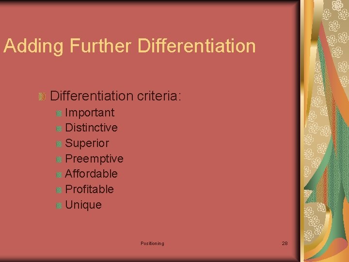 Adding Further Differentiation criteria: Important Distinctive Superior Preemptive Affordable Profitable Unique Positioning 28 