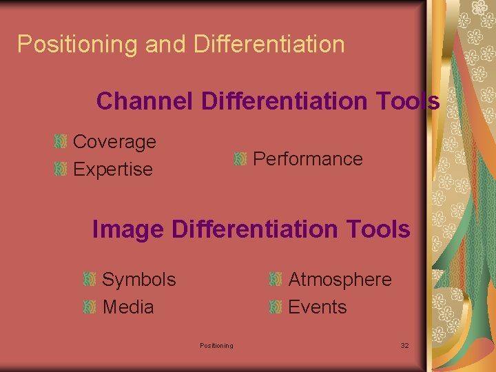 Positioning and Differentiation Channel Differentiation Tools Coverage Expertise Performance Image Differentiation Tools Symbols Media