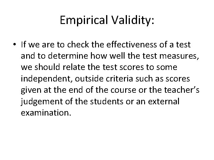 Empirical Validity: • If we are to check the effectiveness of a test and