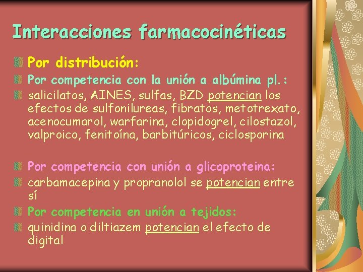 Interacciones farmacocinéticas Por distribución: Por competencia con la unión a albúmina pl. : salicilatos,