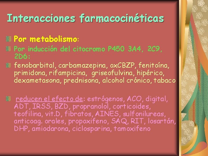 Interacciones farmacocinéticas Por metabolismo: Por inducción del citocromo P 450 3 A 4, 2
