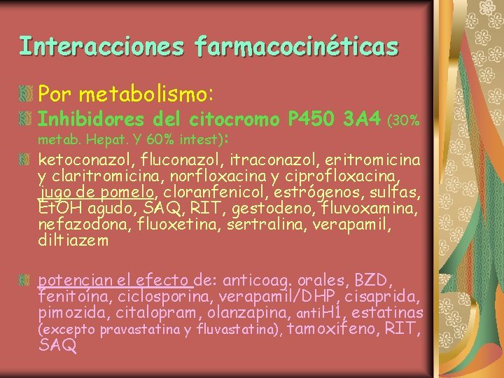 Interacciones farmacocinéticas Por metabolismo: Inhibidores del citocromo P 450 3 A 4 metab. Hepat.