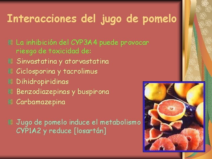 Interacciones del jugo de pomelo La inhibición del CYP 3 A 4 puede provocar