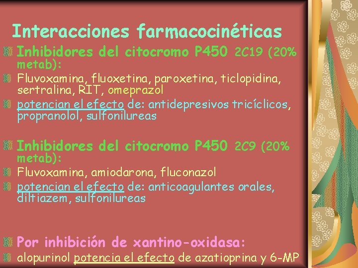Interacciones farmacocinéticas Inhibidores del citocromo P 450 2 C 19 (20% metab): Fluvoxamina, fluoxetina,