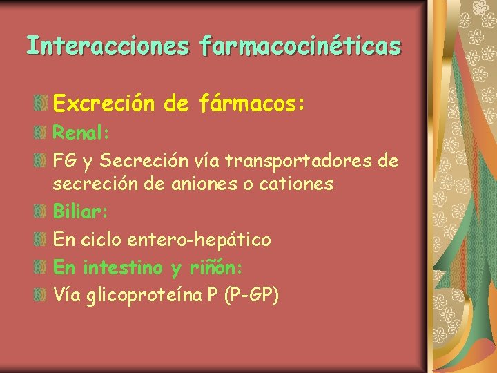 Interacciones farmacocinéticas Excreción de fármacos: Renal: FG y Secreción vía transportadores de secreción de