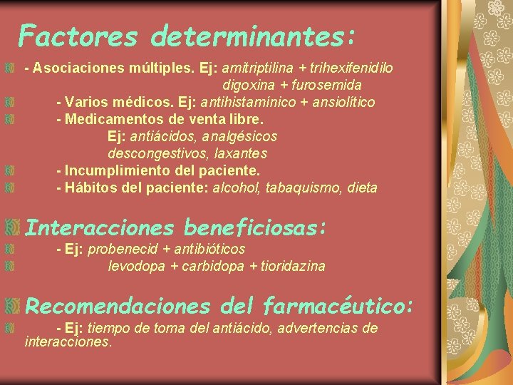 Factores determinantes: - Asociaciones múltiples. Ej: amitriptilina + trihexifenidilo digoxina + furosemida - Varios