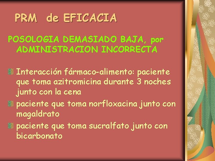 PRM de EFICACIA POSOLOGIA DEMASIADO BAJA, por ADMINISTRACION INCORRECTA Interacción fármaco-alimento: paciente que toma