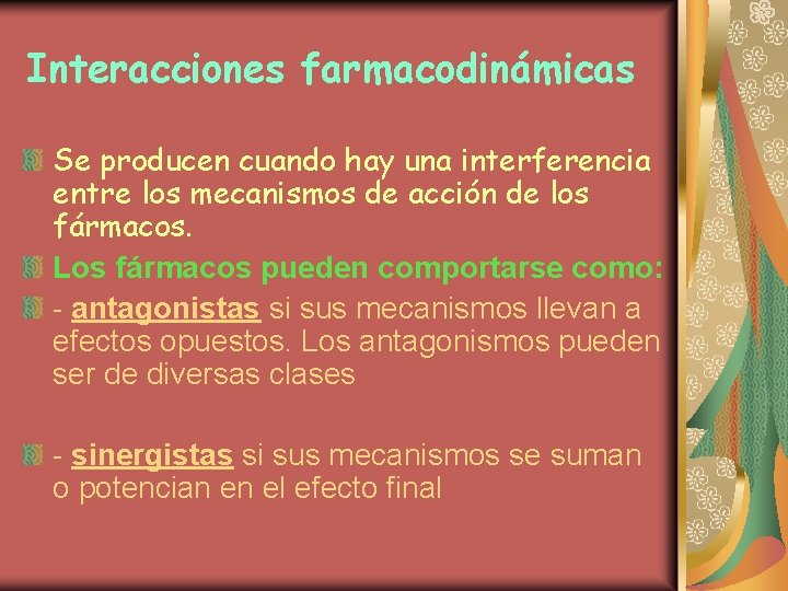 Interacciones farmacodinámicas Se producen cuando hay una interferencia entre los mecanismos de acción de