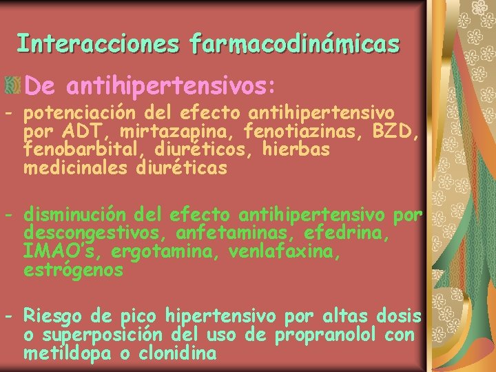 Interacciones farmacodinámicas De antihipertensivos: - potenciación del efecto antihipertensivo por ADT, mirtazapina, fenotiazinas, BZD,